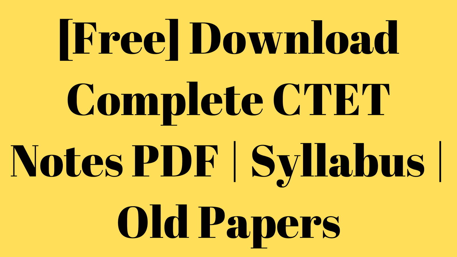 [Free] Download Complete CTET Notes PDF | Syllabus | Old Papers ...